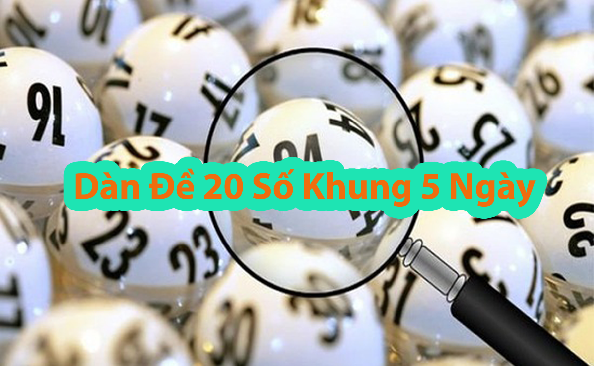 Vào tiền chơi dàn đề 20 số khung 5 ngày