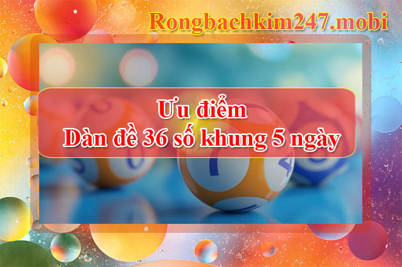 dàn đề 36 số khung 5 ngày