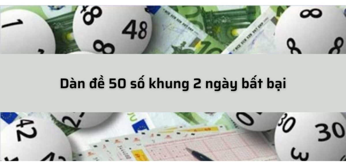 dàn đề 50 số khung 2 ngày